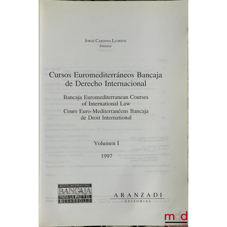 CURSOS EUROMEDITERRANEOS, Bancaja de Derecho Internacional, Bancaja Euromediterranean Courses of international Law ; Cours Eu...