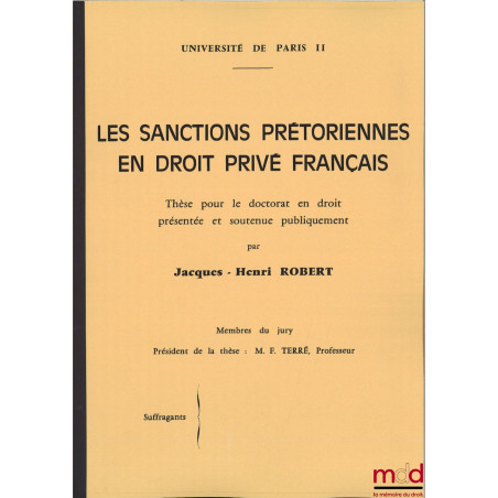 LES SANCTIONS PRÉTORIENNES EN DROIT PRIVÉ FRANÇAIS, Thèse pour le doctorat en droit présentée et soutenue publiquement, Unive...