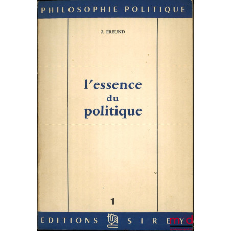 L’ESSENCE DU POLITIQUE, coll. Philosophie politique, 1