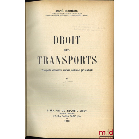 DROIT DES TRANSPORTS, Transports ferroviaires, routiers, aériens et par batellerie, t. I [avec mise à jour] et II ; t. III co...