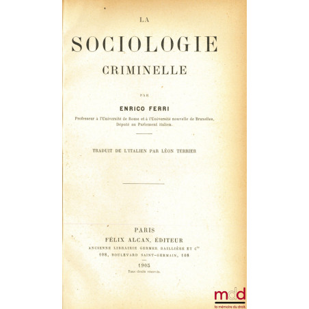 LA SOCIOLOGIE CRIMINELLE, traduit de l’italien par Léon Terrier