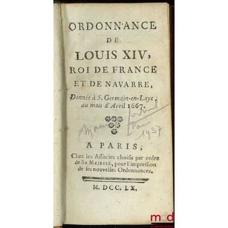 ORDONNANCE DE LOUIS XIV, ROY DE FRANCE ET DE NAVARRE, DONNÉE À SAINT GERMAIN EN LAYE AU MOIS D’AVRIL 1667