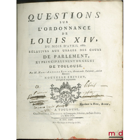 QUESTIONS SUR L’ORDONNANCE DE LOUIS XIV DU MOIS D’AVRIL 1667 RELATIVES AUX USAGES DES COURS DE PARLEMENT, ET PRINCIPALEMENT D...
