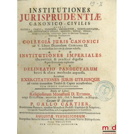 INSTITUTIONES JURISPRUDENTIÆ CANONICO-CIVILIS quibus natura, origo, principia, differentiæ (…) in Gratiam Tyronum breviter ex...