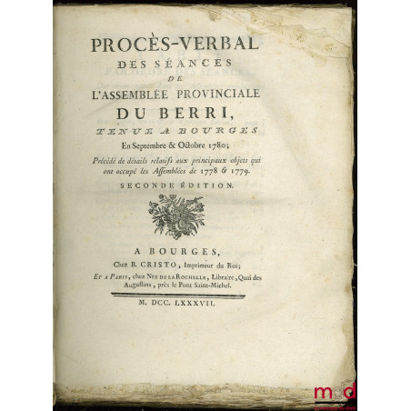 COLLECTION DES PROCÈS-VERBAUX DE L’ASSEMBLÉE PROVINCIALE DU BERRI tenue à Bourges en Septembre et Octobre 1780 ; Précédé de d...