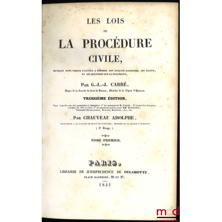 LES LOIS DE LA PROCÉDURE CIVILE, ouvrage dans lequel l’auteur a refondu son analyse raisonnée, son traité et ses questions su...