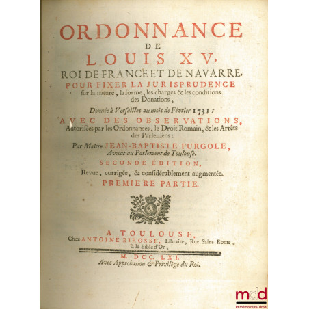 ORDONNANCE DE LOUIS XV, Roi de France et de Navarre, POUR FIXER LA JURISPRUDENCE SUR LA NATURE, LA FORME, LES CHARGES & LES C...