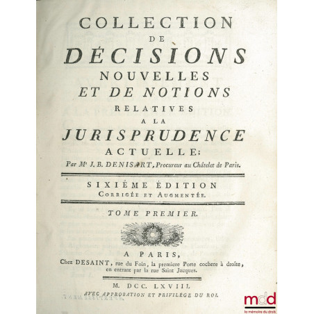 COLLECTION DE DÉCISIONS NOUVELLES ET DE NOTIONS RELATIVES À LA JURISPRUDENCE ACTUELLE, 6ème éd. corrigée et augmentée, t. I :...