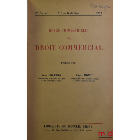 REVUE TRIMESTRIELLE DE DROIT COMMERCIAL ET DE DROIT ÉCONOMIQUE fondée par J. Escarra et R. Houin, de 1948 [tête de collection...