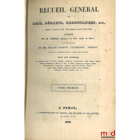 RECUEIL GÉNÉRAL ANNOTÉ DES LOIS, DÉCRETS, ORDONNANCES, ETC., ETC., depuis le mois de juin 1789 jusqu’au mois d’août 1830 ; av...