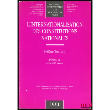 L’INTERNATIONALISATION DES CONSTITUTIONS NATIONALES, Thèse honorée du prix de meilleure thèse ex aequo de la Faculté de droit...