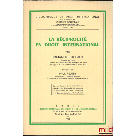 LA RÉCIPROCITÉ EN DROIT INTERNATIONAL, Préface de Paul Reuter, Bibl. de droit intern., t. LXXXII