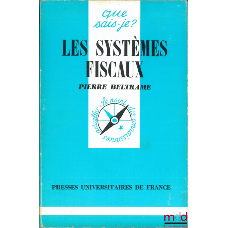 LES SYSTÈMES FISCAUX, 2e éd. mise à jour, coll. que sais-je ?