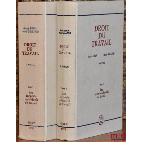 DROIT DU TRAVAIL, 2e éd., t. I : Les rapports individuels de travail ; t. II : Les rapports collectifs de travail, Préface de...