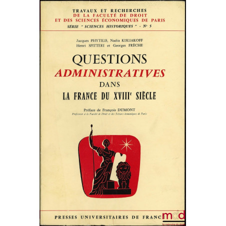 QUESTIONS ADMINISTRATIVES DANS LA FRANCE DU XVIIIe SIÈCLE, Travaux de Recherches de la Faculté de Droit et de Sciences Économ...