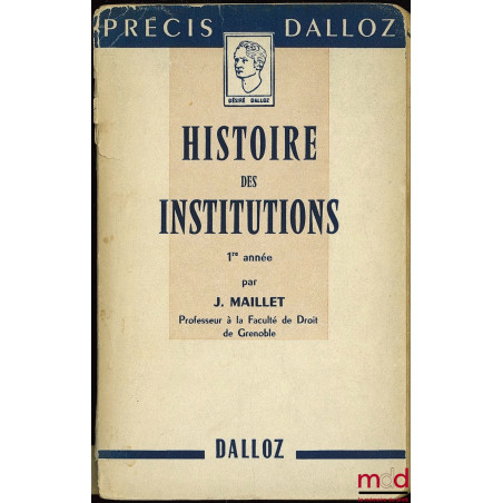 HISTOIRE DES INSTITUTIONS ET DES FAITS SOCIAUX, 1ère année, coll. Précis Dalloz