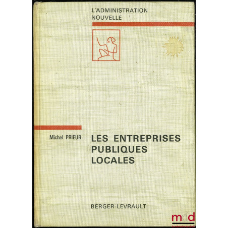 LES ENTREPRISES PUBLIQUES LOCALES, Préface de François Luchaire, coll. L’administration nouvelle