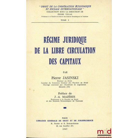 RÉGIME JURIDIQUE DE LA LIBRE CIRCULATION DES CAPITAUX, Préface de J.-A. Mazères, Coll. Droit de la Coopération Économique et ...