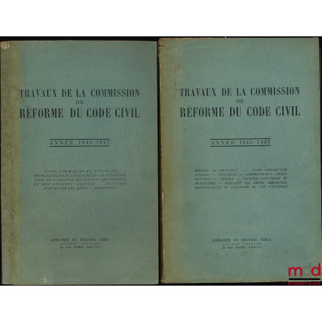 TRAVAUX DE LA COMMISSION DE RÉFORME DU CODE CIVIL :- ANNÉE 1945-1946 (t. I) : Méthode de rédaction - Livre préliminaire - Tu...