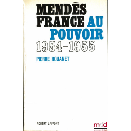 MENDÈS FRANCE AU POUVOIR (18 juin 1954 - 6 février 1955)
