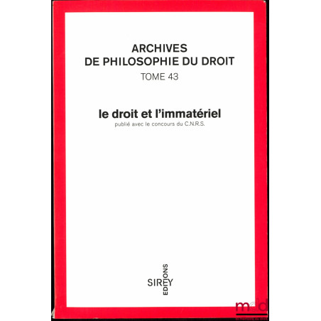LE DROIT ET L’IMMATÉRIEL, avant-propos de François Terré, publié avec le concours du C.N.R.S., A.P.D., t. 43