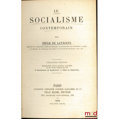 LE SOCIALISME CONTEMPORAIN, 5ème éd. augmentée d’une Préface nouvelle et de deux chapitres sur le Socialisme en Angleterre et...