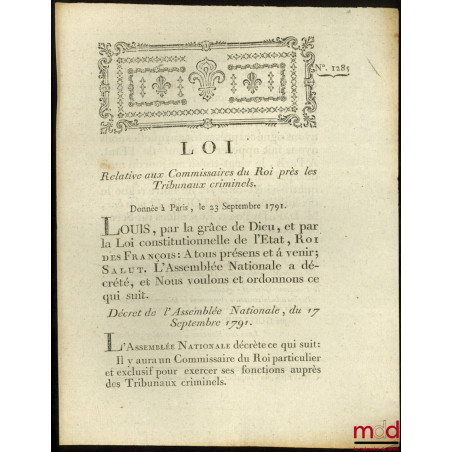 Loi RELATIVE AUX COMMISSAIRES DU ROI PRÈS LES TRIBUNAUX CRIMINELS. Donnée à Paris, le 23 Septembre 1791, Signé Louis M. L. F....