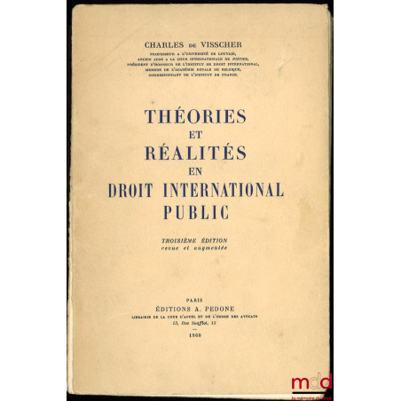 THÉORIES ET RÉALITÉS EN DROIT INTERNATIONAL PUBLIC, 3ème éd. revue et augmentée