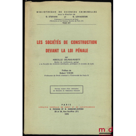 LES SOCIÉTÉS DE CONSTRUCTION DEVANT LA LOI PÉNALE, Préface de Robert Vouin, Bibl. de sciences criminelles, t. XIV