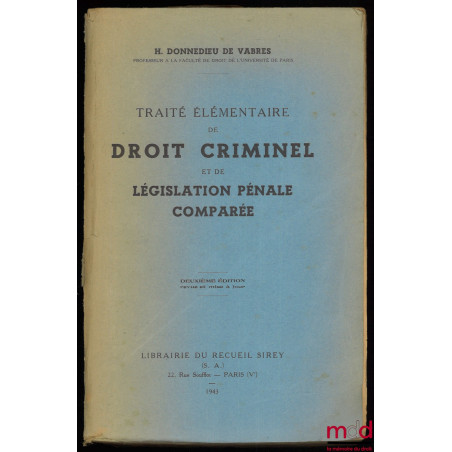 TRAITÉ ÉLÉMENTAIRE DE DROIT CRIMINEL ET DE LÉGISLATION PÉNALE COMPARÉE, 2e éd. revue et mise à jour