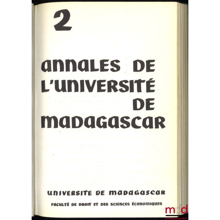 ANNALES MALGACHES, Droit, Université de Madagascar, Faculté de droit et des sciences économiques ; puis ANNALES DE L’UNIVERSI...