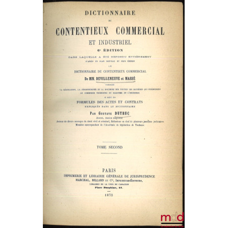 DICTIONNAIRE DU CONTENTIEUX COMMERCIAL ET INDUSTRIEL, 6e éd. dans laquelle a été refondu entièrement (…) le Dictionnaire du C...