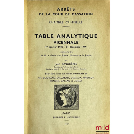 BULLETIN DES ARRÊTS DE LA COUR DE CASSATION, Chambre criminelle, de 1955 à 1991 ;TABLE ANALYTIQUE VICENNALE 1930-1949 (1 vol...