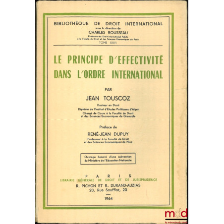 LE PRINCIPE D’EFFECTIVITÉ DANS L’ORDRE INTERNATIONAL, Préface de René-Jean Dupuy, Bibl. de droit intern., t. XXVI