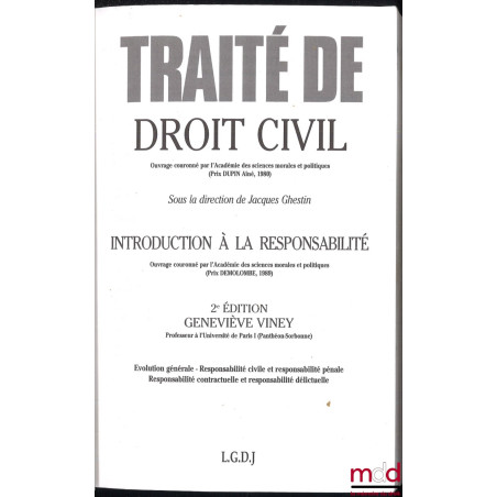 TRAITÉ DE DROIT CIVIL, sous la direction de Jacques Ghestin :– INTRODUCTION À LA RESPONSABILITÉ : Évolution générale - Respo...