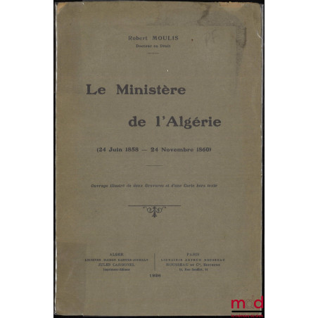 LE MINISTÈRE DE L’ALGÉRIE (24 juin 1858 - 24 novembre 1860)
