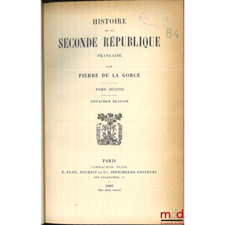 HISTOIRE DE LA SECONDE RÉPUBLIQUE FRANÇAISE, 2e éd.
