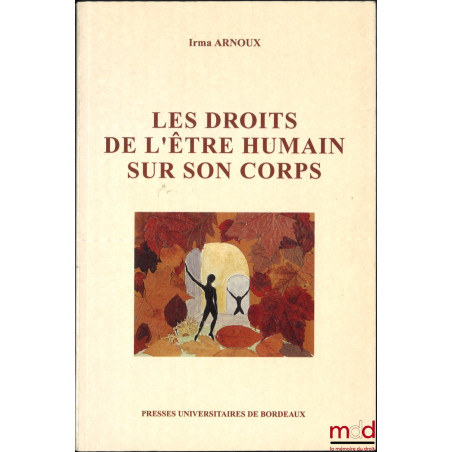 LES DROITS DE L’ÊTRE HUMAIN SUR SON CORPS, Préface de Jean-Marie Auby