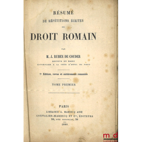 RÉSUMÉ DE RÉPÉTITIONS ÉCRITES DE DROIT ROMAIN, 7e éd. revue et entièrement remaniée, [mq. t. II]