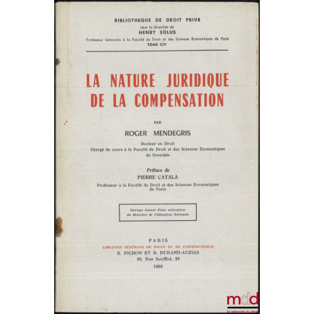 LA NATURE JURIDIQUE DE LA COMPENSATION, Préface de Pierre Catala, Bibl. de droit privé, t. CIV