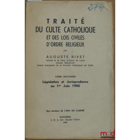 TRAITÉ DU CULTE CATHOLIQUE ET DES LOIS CIVILES D’ORDRE RELIGIEUX, t. deuxième : Législation et jurisprudence au 1er juin 1950