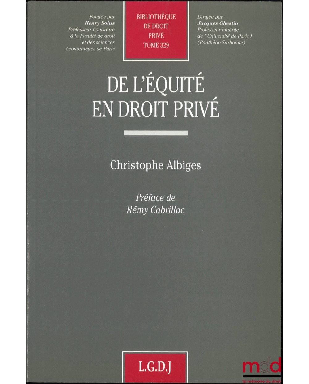 DE L’ÉQUITÉ EN DROIT PRIVÉ, Préface de Rémy Cabrillac, Bibl. de droit privé, t. 329