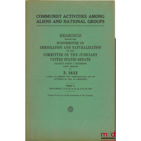 COMMUNIST ACTIVITIES AMONG ALIENS AND NATIONAL GROUPS. Hearings before the Subcommittee on Immigration and Naturalization of ...