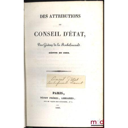 DES ATTRIBUTIONS DU CONSEIL D’ÉTAT ;– Discours de M. Le Comte de La R. dans LA DISCUSSION DE LA LOI DE FINANCES pour 1829 ;...