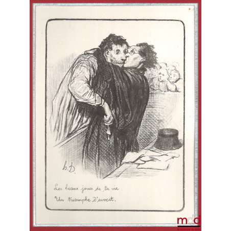 LES GENS DE JUSTICE, Lithographie en noir signée et publiée initialement dans Le Charivari.« Les beaux jours de la vieUn tr...