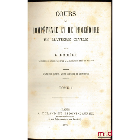 COURS DE COMPÉTENCE ET DE PROCÉDURE EN MATIÈRE CIVILE, 4e éd. revue, corrigée et augmentée
