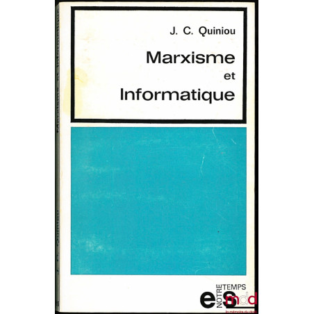 MARXISME ET INFORMATIQUE, coll. E S notre temps