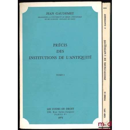 PRÉCIS DES INSTITUTIONS DE L’ANTIQUITÉ, Cours professé à l’Université de Paris II en 1971