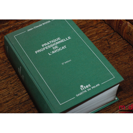PRATIQUE PROFESSIONNELLE DE L’AVOCAT, Avant-propos de Jean Couturon, 3e éd.