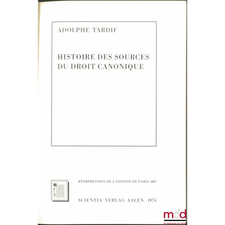 HISTOIRE DES SOURCES DU DROIT CANONIQUE, réimpr. de l’éd. de Paris 1887